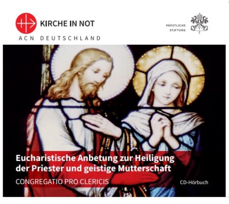Hörbuch: Eucharistische Anbetung zur Heiligung der Priester und geistige Mutterschaft